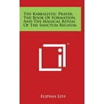 thumbnail image 1 of The Kabbalistic Prayer, The Book Of Formation, And The Magical Ritual Of The Sanctum Regnum  Hardcover  1497897394 9781497897397 Eliphas Levi, 1 of 1