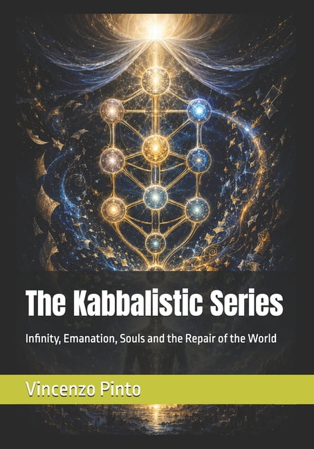The Kabbalistic Series: Infinity, Emanation, Souls and the Repair of the World, (Paperback)