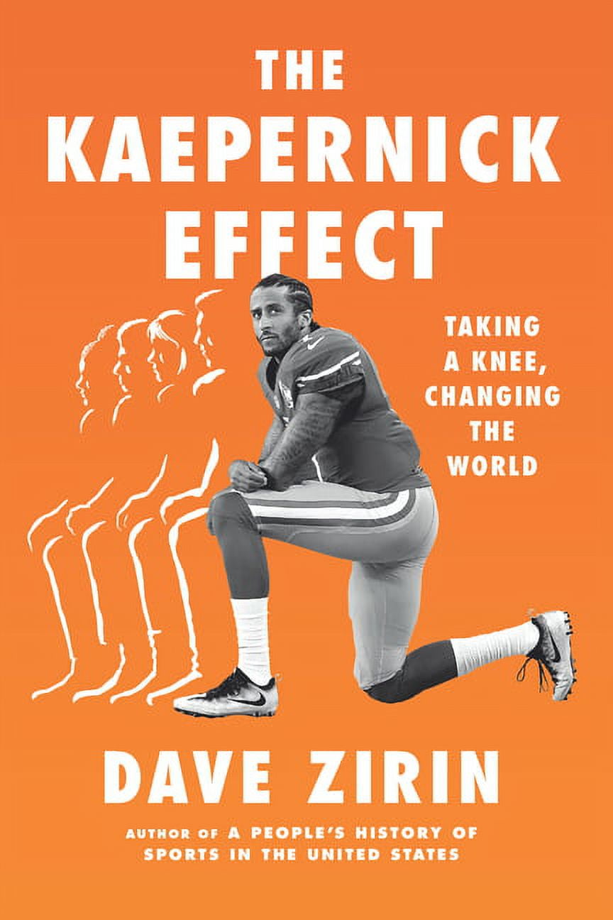 The Kaepernick Effect: Taking a Knee, Changing the World, (Hardcover)