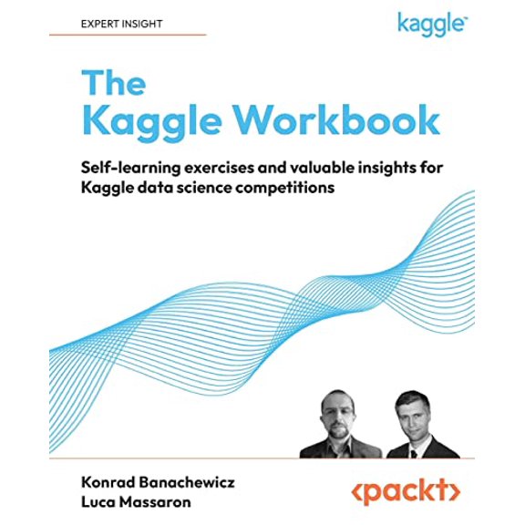 Pre-Owned The Kaggle Workbook: Self-learning exercises and valuable insights for Kaggle data science competitions, 9781804611210, 1804611212, Paperback,