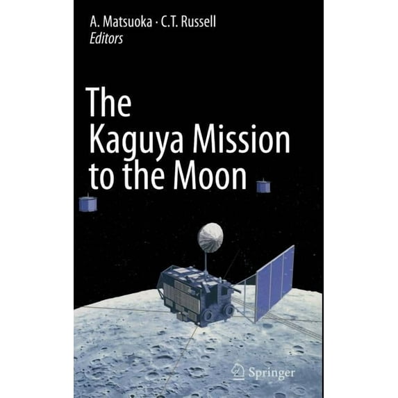 The Kaguya Mission to the Moon, (Hardcover)