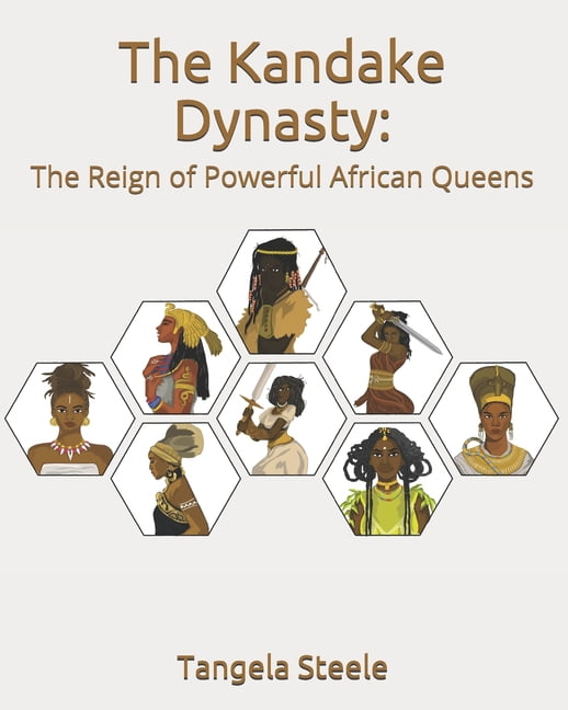 The Kandake Dynasty: The Reign of Powerful African Queens: The Kandake Dynasty (Paperback)