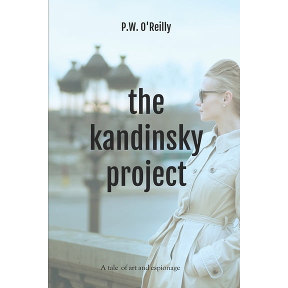 The Kandinsky Project: A Tale of Art and Espionage, (Paperback)