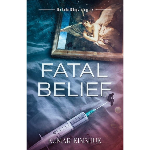 The Kanke Killings Trilogy: Fatal Belief: A Murder Mystery Novel (Paperback)