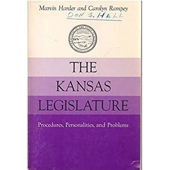Pre-Owned The Kansas Legislature : Procedures, Personalities, and Problems (Hardcover) 9780700600939