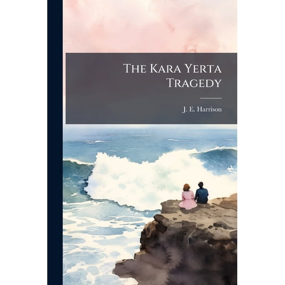 The Kara Yerta Tragedy : An Australian Romance (Paperback)