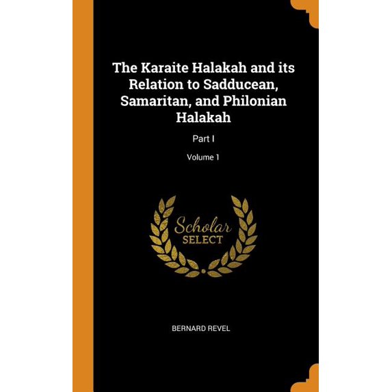 The Karaite Halakah and Its Relation to Sadducean, Samaritan, and Philonian Halakah : Part I; Volume 1 (Hardcover)