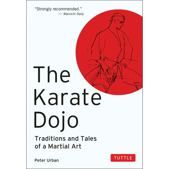 The Karate Dojo: Traditions and Tales of a Martial Art, (Paperback)