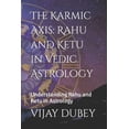 thumbnail image 1 of The Karmic Axis: Rahu and Ketu in Vedic Astrology: Understanding Rahu and Ketu in Astrology, (Paperback), 1 of 1