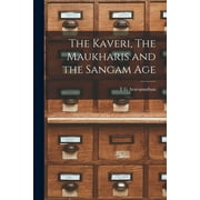 The Kaveri, The Maukharis and the Sangam Age, Paperback