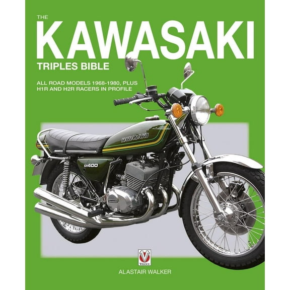 The Kawasaki Triples Bible : All Road Models 1968-1980, Plus H1R and H2R Racers in Profile (Paperback)