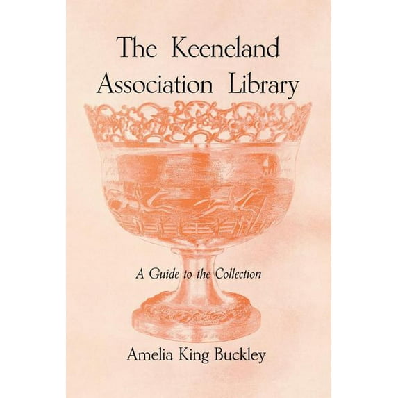 The Keeneland Association Library: A Guide to the Collection, (Paperback)