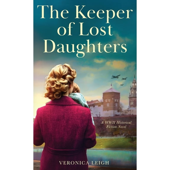 The Keeper of Lost Daughters: A WWII Historical Fiction Novel, (Hardcover)