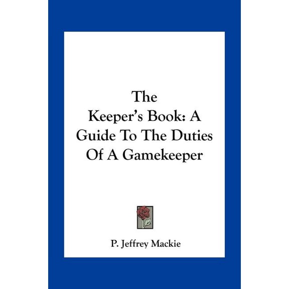 The Keeper's Book : A Guide To The Duties Of A Gamekeeper (Paperback)