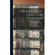The Kellers of Hamilton Township A Study in Democracy, Hardcover