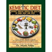 The Kemetic Diet, Food for Body, Mind and Spirit -- Muata Ashby