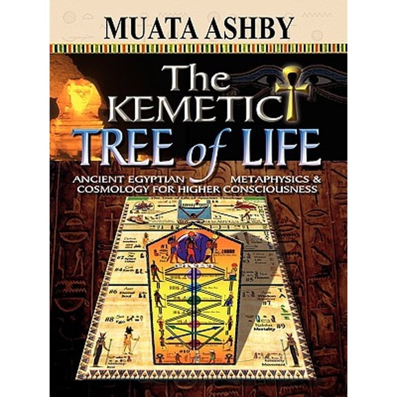Pre-Owned The Kemetic Tree of Life Ancient Egyptian Metaphysics and Cosmology for Higher Consciousness (Paperback) 1884564747 9781884564741