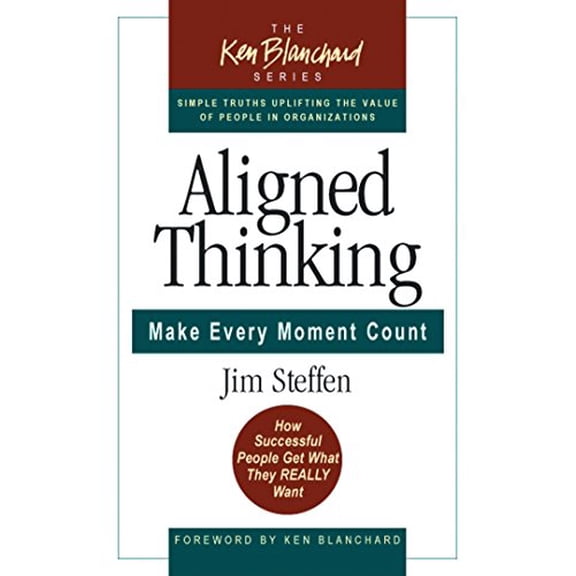 Pre-Owned Aligned Thinking: Make Every Moment Count (Blanchard, Ken) Paperback