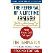 The Ken Blanchard Series - Simple Truths Uplifting the Value of People in Organizations: The Referral of a Lifetime : Never Make a Cold Call Again! (Series #10) (Paperback)