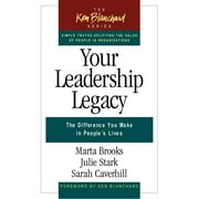 The Ken Blanchard Series - Simple Truths Uplifting the Value of People in Organizations: Your Leadership Legacy : The Difference You Make in People's Lives (Series #8) (Paperback)