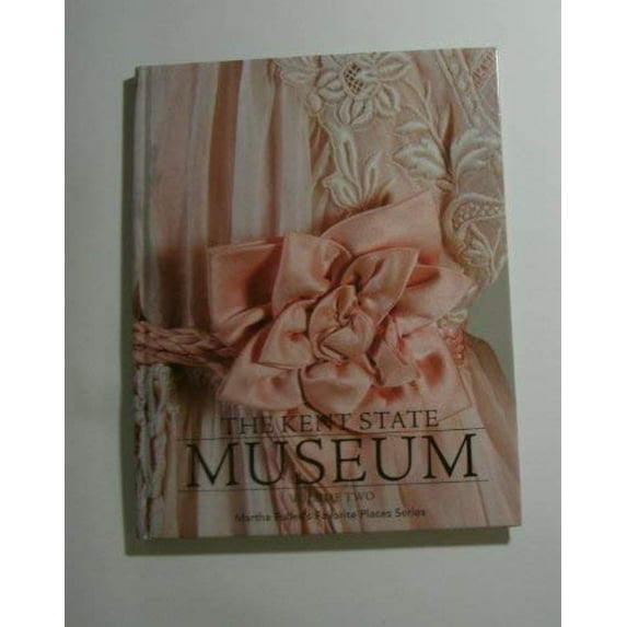 Pre-Owned The Kent State Museum Volume 2 (Martha Pullen's Favorite Places Series) (Hardcover) 0979409071 9780979409073