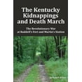 thumbnail image 1 of The Kentucky Kidnappings and Death March: The Revolutionary War at Ruddells Fort and Martins Station  Paperback  1735644609 9781735644608 Russell Mahan, 1 of 1