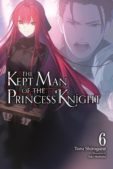 The Kept Man of the Princess Knight (Lig The Kept Man of the Princess Knight, Vol. 6: Volume 6, (Paperback)
