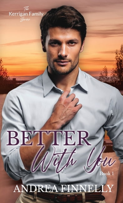 The Kerrigan Family Better With You, Book 1, (Hardcover)