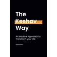 thumbnail image 1 of Pre-Owned The Keshav Way: An intuitive approach to transform your life, 9781838198589, 183819858X, Paperback,, 1 of 1
