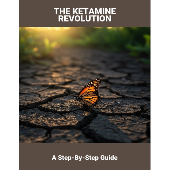 The Ketamine Revolution: A Step-By-Step Guide, (Paperback)