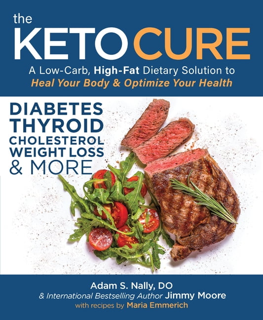 The Keto Cure: A Low-Carb, High-Fat Dietary Solution to Heal Your Body ...