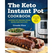 URVASHI PITRE The Keto Instant Pot Cookbook : Ketogenic Diet Pressure Cooker Recipes Made Easy and Fast (Paperback)