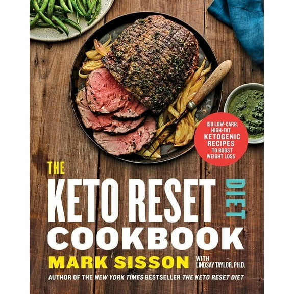 The Keto Reset Diet Cookbook: 150 Low-Carb, High-Fat Ketogenic Recipes to Boost Weight Loss: A Keto Diet Cookbook, (Hardcover)