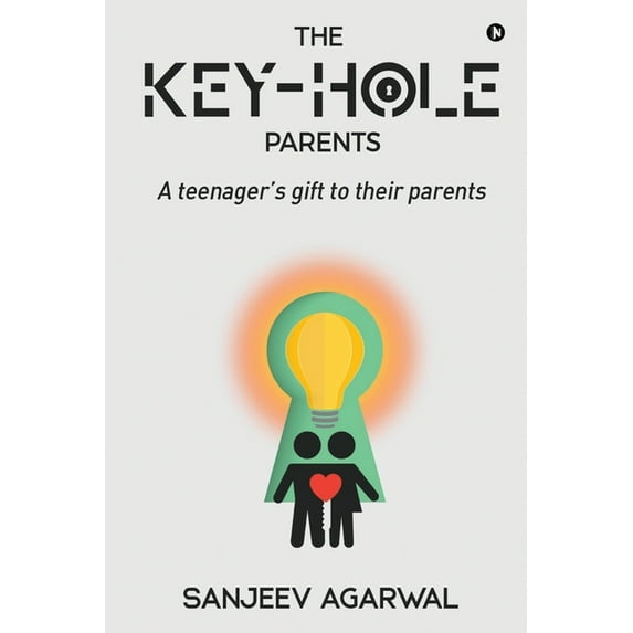 The Key-Hole Parents: A Teenager's Gift to Their Parents, (Paperback)
