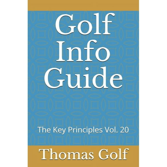 The Key Principles: Golf Info Guide : The Key Principles Vol. 20 (Series #20) (Paperback)