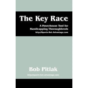 The Key Race A Powerhouse Tool for Handicapping Thoroughbreds HTTP //Sports-Bet-Advantage.com, Paperback