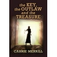 thumbnail image 1 of The Key, The Outlaw, and the Treasure, (Paperback), 1 of 1