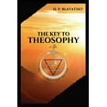 thumbnail image 1 of The Key to THEOSOPHY: Being a clear exposition, in the form of question and answer, of the Ethics, Science, and Philosop, (Paperback), 1 of 1