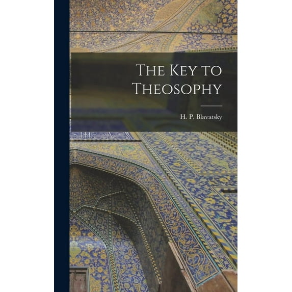 The Key to Theosophy, (Hardcover)