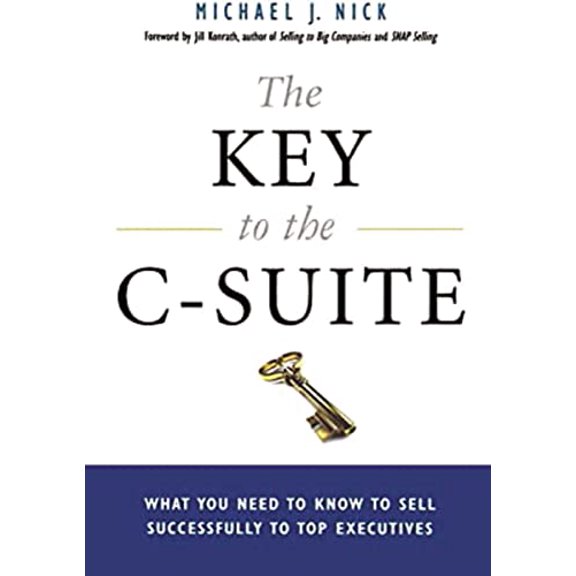 Pre-Owned The Key to the C-Suite: What You Need to Know to Sell Successfully to Top Executives (Paperback) 0814438946 9780814438947