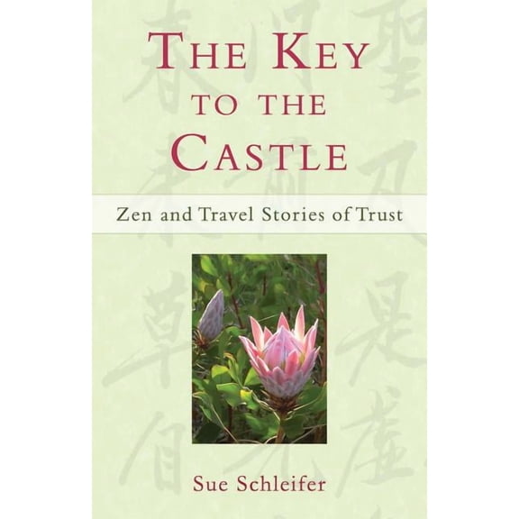 The Key to the Castle: Zen and Travel Stories of Trust, (Paperback)