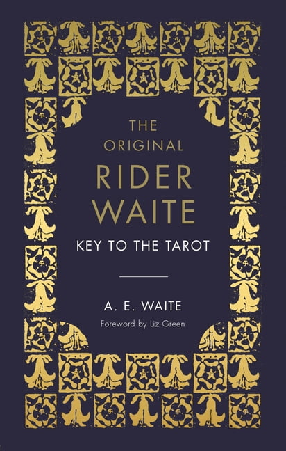 A E WAITE The Key to the Tarot : The Official Companion to the World Famous Original Rider Waite Tarot Deck (Hardcover)