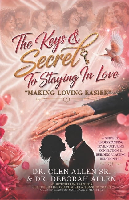 The Keys & Secret To Staying In Love: Making Loving Easier, (Paperback)