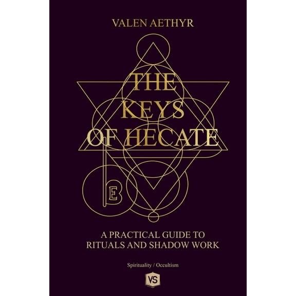 The Keys of Hecate - A Practical Guide to Rituals and Shadow Work, (Paperback)