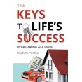 thumbnail image 1 of The Keys to Life's Success: Overcoming All Odds, (Paperback), 1 of 1
