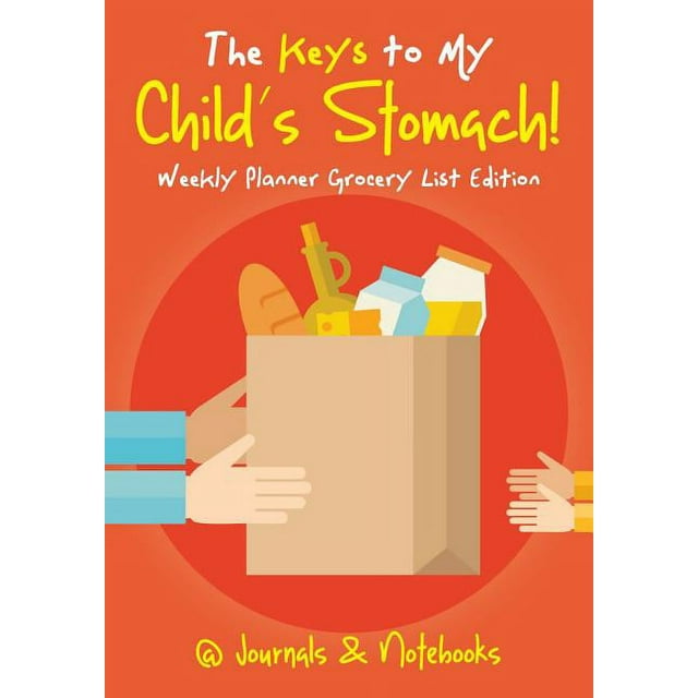 The Keys to My Child's Stomach! Weekly Planner Grocery List Edition (Paperback)