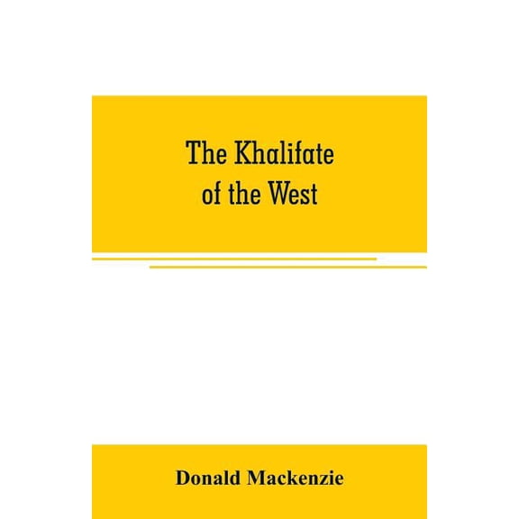 The Khalifate of the West: being a general description of Morocco, (Paperback)
