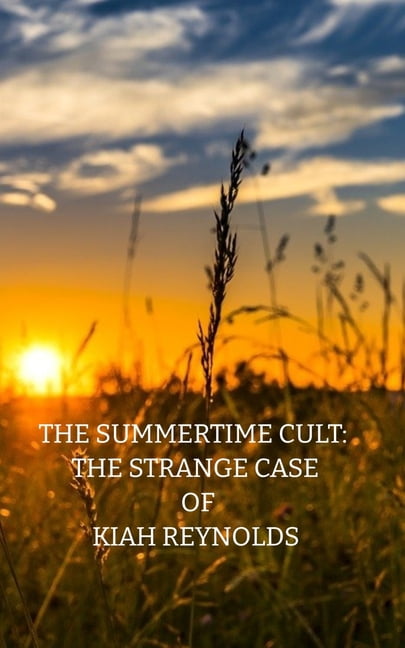 The Kiah Reynolds Mysteries: The Summertime Cult : A Strange Case of Kiah Reynolds (Series #1) (Paperback)