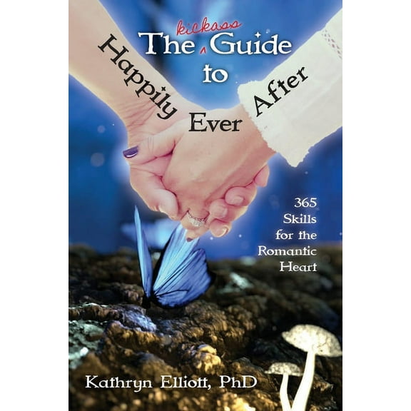 The Kickass Guide to Happily Ever After, (Paperback)