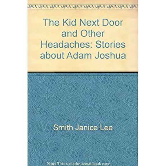 Pre-Owned The Kid Next Door and Other Headaches: Stories about Adam Joshua (Hardcover) 006025792X 9780060257927